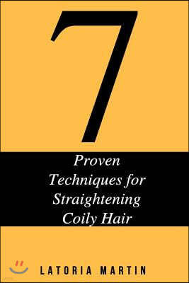 7 Proven Techniques for Straightening Coily Hair