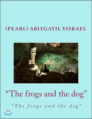 "the Frogs and the Dog": "the Frogs and the Dog"