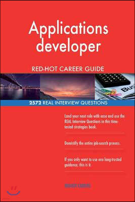 Applications developer RED-HOT Career Guide; 2572 REAL Interview Questions