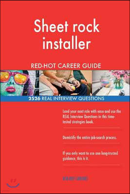 Sheet Rock Installer Red-Hot Career Guide; 2526 Real Interview Questions