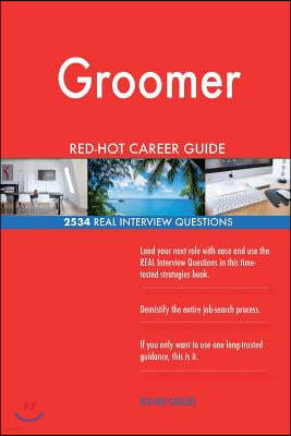 Groomer Red-Hot Career Guide; 2534 Real Interview Questions