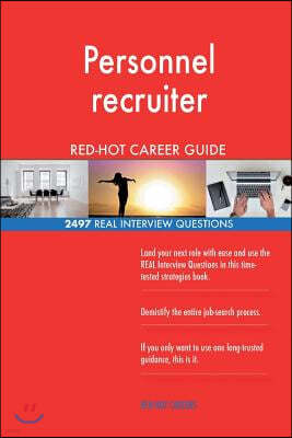 Personnel recruiter RED-HOT Career Guide; 2497 REAL Interview Questions