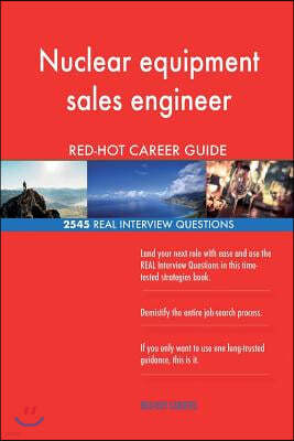 Nuclear Equipment Sales Engineer Red-Hot Career; 2545 Real Interview Questions