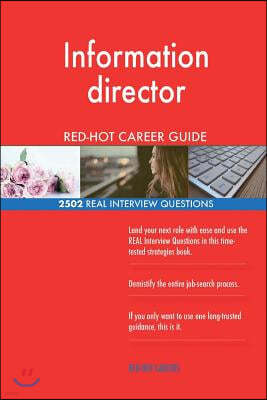 Information Director Red-Hot Career Guide; 2502 Real Interview Questions