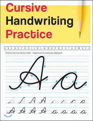 Cursive Handwriting Practice: Uppercase & Lowercase Alphabet - Cursive Handwriting Workbook for Teens (Workbook to Practice)