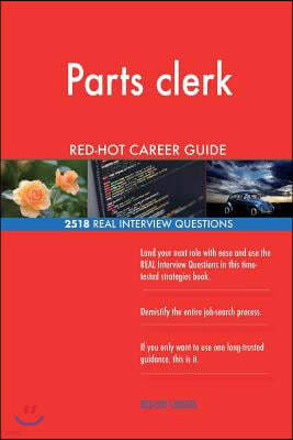 Parts Clerk Red-Hot Career Guide; 2518 Real Interview Questions