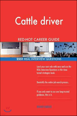 Cattle driver RED-HOT Career Guide; 2551 REAL Interview Questions