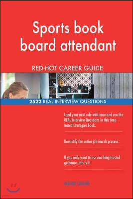 Sports Book Board Attendant Red-Hot Career Guide; 2522 Real Interview Questions