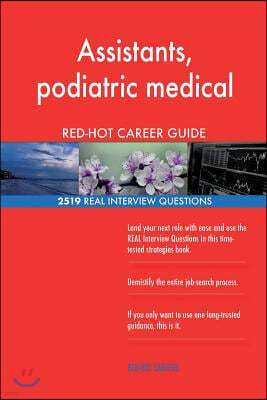 Assistants, podiatric medical RED-HOT Career; 2519 REAL Interview Questions