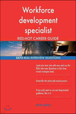 Workforce Development Specialist Red-Hot Career; 2573 Real Interview Questions