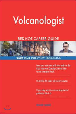 Volcanologist Red-Hot Career Guide; 2506 Real Interview Questions