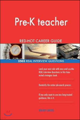 Pre-K Teacher Red-Hot Career Guide; 2505 Real Interview Questions