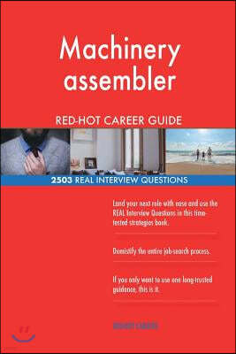 Machinery assembler RED-HOT Career Guide; 2503 REAL Interview Questions