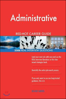 Administrative Red-Hot Career Guide; 2506 Real Interview Questions