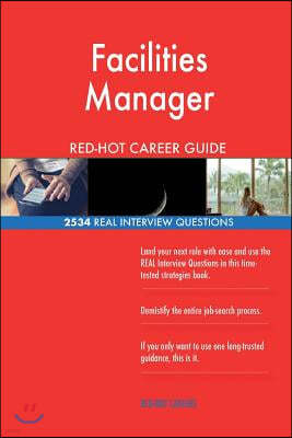 Facilities Manager Red-Hot Career Guide; 2534 Real Interview Questions