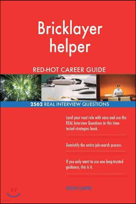 Bricklayer helper RED-HOT Career Guide; 2562 REAL Interview Questions