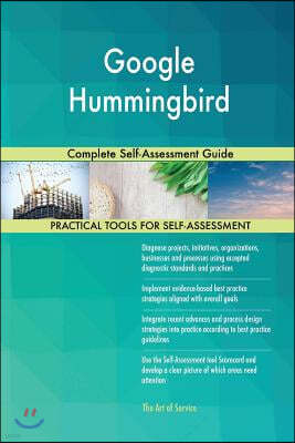 Google Hummingbird: Complete Self-Assessment Guide