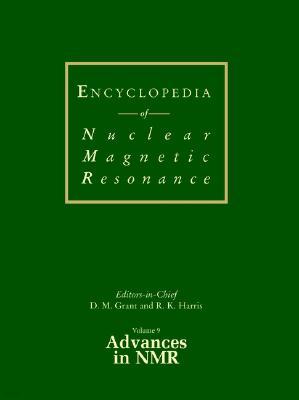 Encyclopedia of Nuclear Magnetic Resonance, Volume 9: Advances in NMR