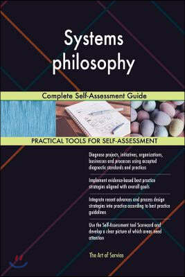 Systems philosophy: Complete Self-Assessment Guide