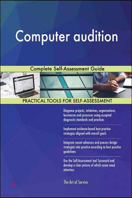 Computer audition: Complete Self-Assessment Guide