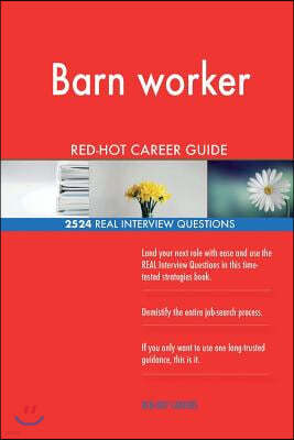 Barn Worker Red-Hot Career Guide; 2524 Real Interview Questions