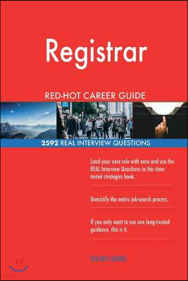 Registrar Red-Hot Career Guide; 2592 Real Interview Questions