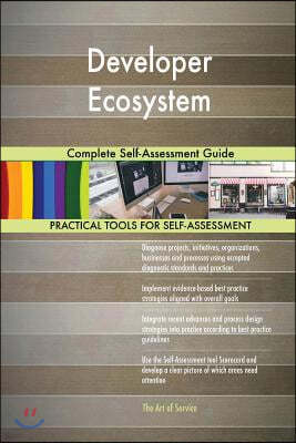 Developer Ecosystem: Complete Self-Assessment Guide