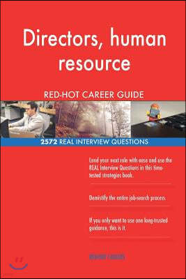 Directors, Human Resource Red-Hot Career Guide; 2572 Real Interview Questions