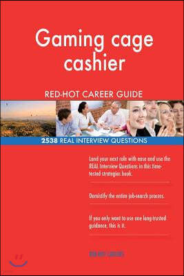 Gaming Cage Cashier Red-Hot Career Guide; 2538 Real Interview Questions