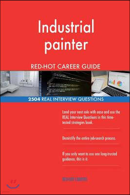 Industrial Painter Red-Hot Career Guide; 2504 Real Interview Questions