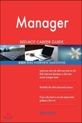 Manager Red-Hot Career Guide; 2504 Real Interview Questions