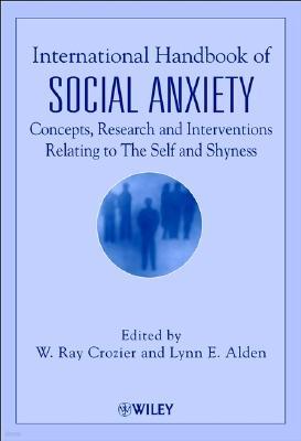 International Handbook of Social Anxiety: Concepts, Research and Interventions Relating to the Self and Shyness