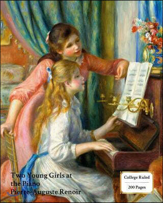 Two Young Girls at the Piano (Renoir) Notebook/Journal: 8x10 College Ruled - 200 Pages