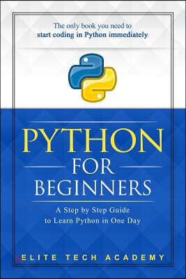 Python: For Beginners: A Smarter and Faster Way to Learn Python in One ...