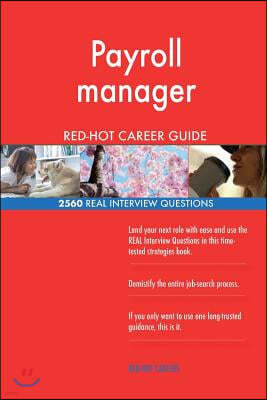 Payroll manager RED-HOT Career Guide; 2560 REAL Interview Questions