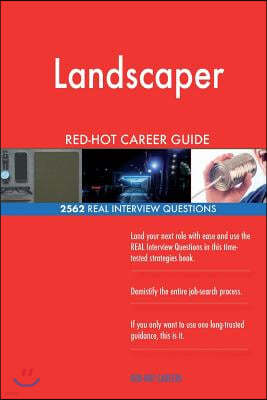 Landscaper RED-HOT Career Guide; 2562 REAL Interview Questions