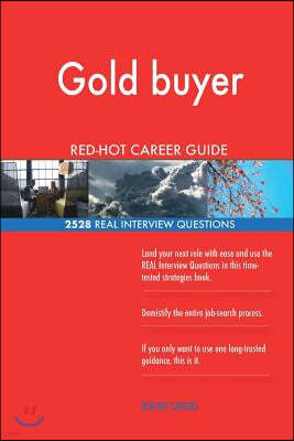 Gold buyer RED-HOT Career Guide; 2528 REAL Interview Questions