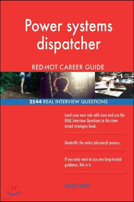 Power Systems Dispatcher Red-Hot Career Guide; 2544 Real Interview Questions