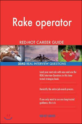 Rake Operator Red-Hot Career Guide; 2543 Real Interview Questions