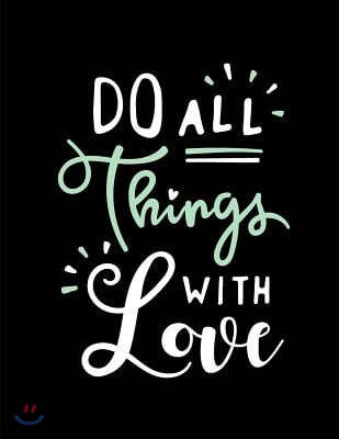 Do All Things with Love: Do All Things with Love on Brown Cover and Dot Graph Line Sketch Pages, Extra Large (8.5 X 11) Inches, 110 Pages, Whit