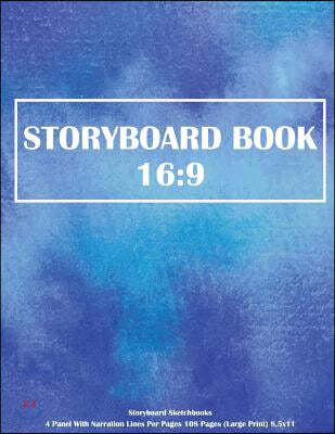 Storyboard Book: 16:9 Storyboard Sketchbooks - 4 Panel With Narration Lines Per Pages 108 Pages (Large Print) 8.5x11: Storyboard Book