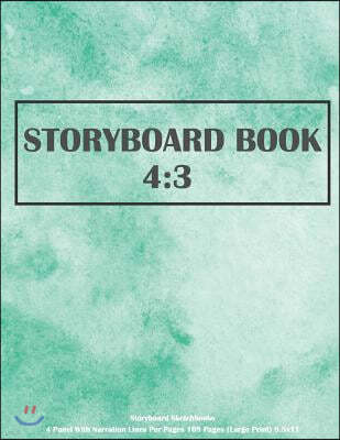 Storyboard Book: 4:3 Storyboard Sketchbooks - 4 Panel With Narration Lines Per Pages 108 Pages (Large Print) 8.5x11: Storyboard Book