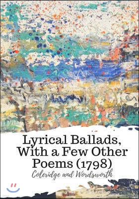 Lyrical Ballads, With a Few Other Poems (1798)