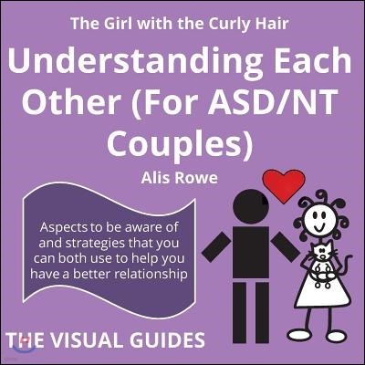 Asperger's Syndrome: Understanding Each Other (For ASD/NT Couples): by the girl with the curly hair