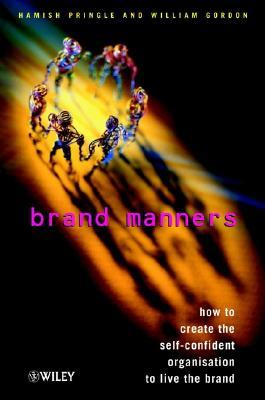 Brand Manners: How to Create the Self-Confident Organisation to Live the Brand