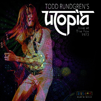 Todd Rundgren's Utopia — Todd Rungren's Utopia - Live At The Fox Theater 1973 앨범 커버