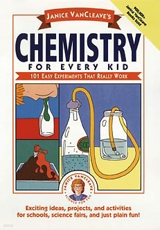 Janice Vancleave's Chemistry for Every Kid: 101 Easy Experiments That Really Work