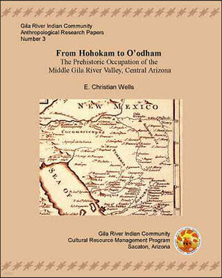From Hohokam to O'Odham: The Protohistoric Occupation of the Middle Gila River Valley, Central Arizona