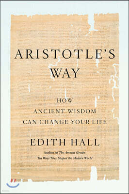 Aristotle's Way: How Ancient Wisdom Can Change Your Life