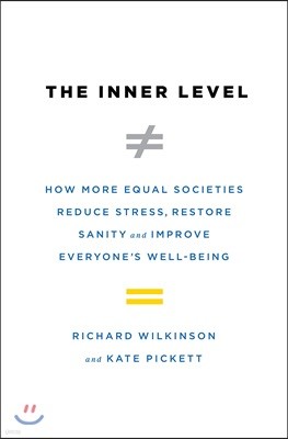 The Inner Level: How More Equal Societies Reduce Stress, Restore Sanity and Improve Everyone's Well-Being